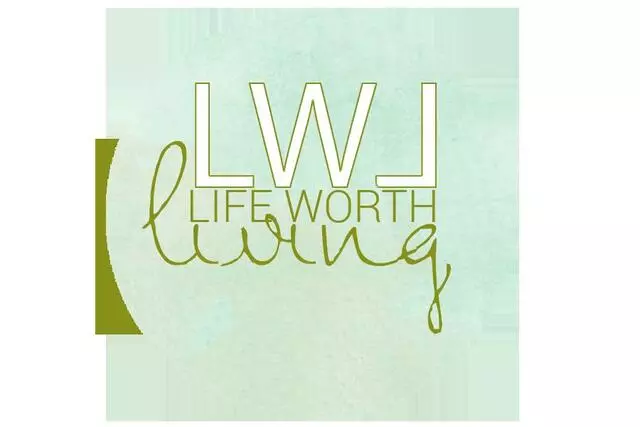 Life Worth Living
